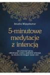 5-minutowe medytacje z intencją Jak otworzyć serce odblokować czakry i podnieść wibracje by skutecznie osiągać swoje cele