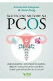 Skuteczne metody na PCOS Zapobieganie i odwracanie skutków zespołu policystycznych jajników dzięki specjalnej diecie i postowi