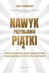 Nawyk przybijania piątki Przejmij kontrolę nad swoim życiem dzięki jednemu prostemu nawykowi