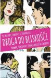 Droga do bliskości Prawda szacunek i trwała miłość w związku