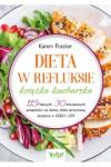 Dieta w refluksie książka kucharska 115 łatwych 30 minutowych przepisów na dania które przynoszą ukojenie w GERD i LPR