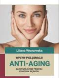 Wpływ pielęgnacji Anti-Aging na spowolnienie procesu starzenia się skóry