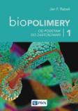 Biopolimery Tom 1 Od podstaw do zastosowań