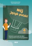 Mój język polski Ćwiczenia z gramatyki dla dzieci z zaburzeniami komunikacji językowej Część 4