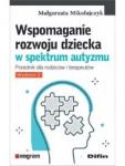 Wspomaganie rozwoju dziecka w spektrum autyzmu Poradnik dla rodziców i terapeutów