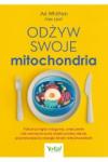 Odżyw swoje mitochondria Pokonaj mgłę mózgową, zmęczenie i złe samopoczucie dzięki prostej diecie, przywracającej energię twoim mitochondriom