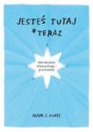 Jesteś tutaj teraz Jak odnaleźć własną drogę - przewodnik
