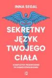 Sekretny język twojego ciała Kompletny przewodnik po samouzdrawianiu