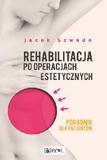 Rehabilitacja po operacjach estetycznych Poradnik dla pacjentów