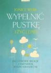 Wypełnić pustkę i żyć lepiej Jak uzdrowić relacje z partnerem, rodzicami i dziećmi