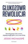 Glukozowa rewolucja Kontroluj poziom cukru we krwi, odzyskaj energię i jedz to, na co masz ochotę