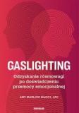 Gaslighting Odzyskanie równowagi po doświadczeniu przemocy emocjonalnej