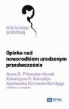 Opieka nad noworodkiem urodzonym przedwcześnie Seria: BIBLIOTEKA POŁOŻNEJ