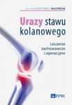 Urazy stawu kolanowego Leczenie zachowawcze i operacyjne