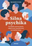 Silna psychika Poradnik wzmacniania odporności psychicznej na trudne czasy