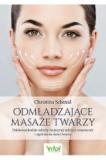Odmładzające masaże twarzy Dalekowschodnie sekrety skutecznej redukcji zmarszczek i ujędrnienia skóry twarzy