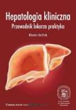 Hepatologia kliniczna Przewodnik lekarza praktyka