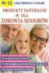 Leki prosto z natury cz.22 Produkty naturalne dla zdrowia seniorów