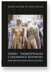 Okres dojrzewania i załamanie rozwoju. Perspektywa psychoanalityczna.