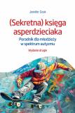 (Sekretna) księga asperdzieciaka Poradnik dla młodzieży w spektrum autyzmu. Wydanie drugie