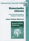 Biomechanika kliniczna Podręcznik dla studentów medycyny i fizjoterapii