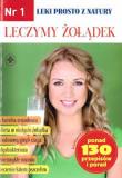  Leki prosto z natury nr.1 Leczymy żołądek