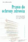 Prawo do ochrony zdrowia Konstytucyjny priorytet czy źródło dylematów w ochronie zdrowia?