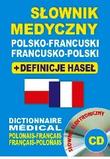 Słownik medyczny polsko-francuski francusko-polski + definicje haseł + CD (słownik elektroniczny)