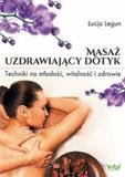 Masaż uzdrawiający dotyk Techniki na młodość witalność i zdrowie