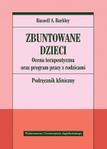 Zbuntowane dzieci Ocena terapeutyczna oraz program pracy z rodzicami. Podręcznik kliniczny