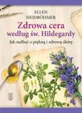 Zdrowa cera według św. Hildegardy Jak zadbać o piękną i zdrową skórę