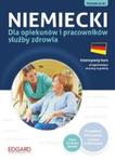 Niemiecki dla opiekunów i pracowników służby zdrowia Intensywny kurs przygotowujący do pracy za granicą (książka + płyta CD Audio) Poziom A2-B1