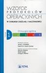 Wzorce protokołów operacyjnych w chirurgii ogólnej i naczyniowej Tom 1 Chirurgia ogólna