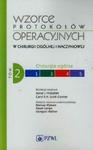 Wzorce protokołów operacyjnych w chirurgii ogólnej i naczyniowej Tom 2 Chirurgia ogólna