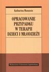 Opracowanie przypadku w terapii dzieci i młodzieży