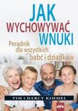 Jak wychowywać wnuki Poradnik dla wszystkich babć i dziadków