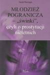 Młodzież pogranicza - "świnki" czyli o prostytucji nieletnich