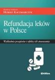 Refundacja leków w Polsce Wykładnia przepisów i efekty ich stosowania