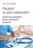 Pacjent w sieci zależności Społeczny kontekst praw i autonomii pacjenta