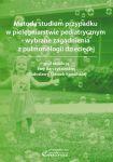 Metoda studium przypadku w pielęgniarstwie pediatrycznym Wybrane zagadnienia z pulmonologii dziecięcej