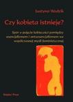 Czy kobieta istnieje? Spór o pojęcie kobiecości pomiędzy esencjalizmem i antyesencjalizmem we współczesnej myśli feministycznej