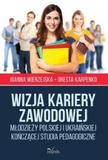 Wizja kariery zawodowej młodzieży polskiej i ukraińskiej kończącej studia pedagogiczne