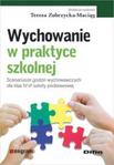 Wychowanie w praktyce szkolnej Scenariusze godzin wychowawczych dla klas IV-VI szkoły podstawowej