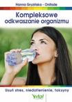 Kompleksowe odkwaszanie organizmu Usuń stres, niedotlenienie, toksyny