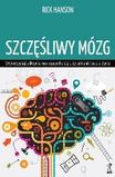 Szczęśliwy mózg Wykorzystaj odkrycia neuropsychologii by zmienić swoje życie