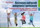 Ilustrowany podręcznik umiejętności społecznych Trening komunikacji zabawy i emocji dla dzieci z autyzmem