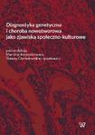 Diagnostyka genetyczna i choroba nowotworowa jako zjawiska społeczno-kulturowe