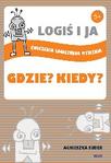 LOGIŚ I JA Ćwiczenia logicznego myślenia GDZIE? KIEDY?