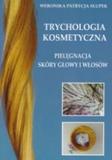 Trychologia kosmetyczna Pielęgnacja skóry głowy i włosów