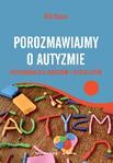 Porozmawiajmy o autyzmie  Przewodnik dla rodziców i specjalistów